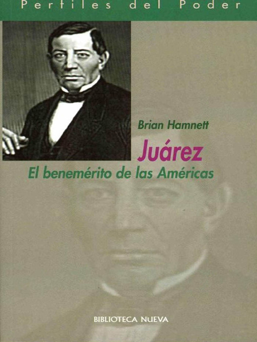 Title details for Juárez. El benemérito de las Américas by Brian R. Hamnett - Available